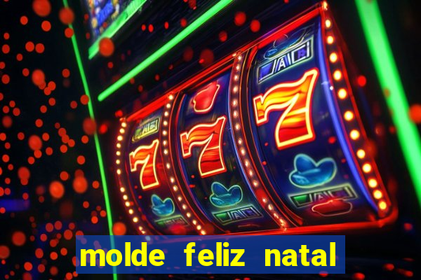 molde feliz natal para imprimir